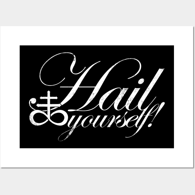 Hail Yourself! - WHITE Wall Art by stateements